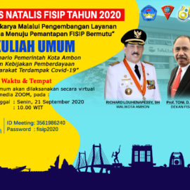 KULIAH UMUM ”SKENARIO PEMERINTAH KOTA AMBON DALAM KEBIJAKAN DALAM PEMBERDAYAAN MASYARAKAT TERDAMPAK COVID-19” KULIAH UMUM ”SKENARIO PEMERINTAH KOTA AMBON DALAM KEBIJAKAN DALAM PEMBERDAYAAN MASYARAKAT TERDAMPAK COVID-19”